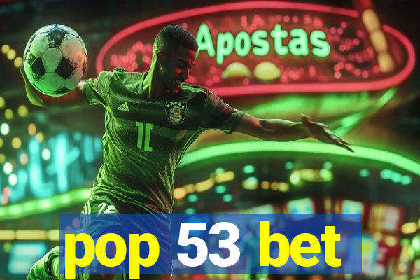 pop 53 bet
